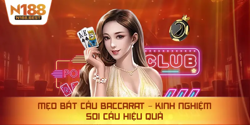 Mẹo Bắt Cầu Baccarat – Kinh Nghiệm Soi Cầu Hiệu Quả