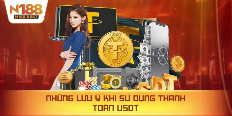 Những Lưu Ý Khi Sử Dụng Thanh Toán USDT
