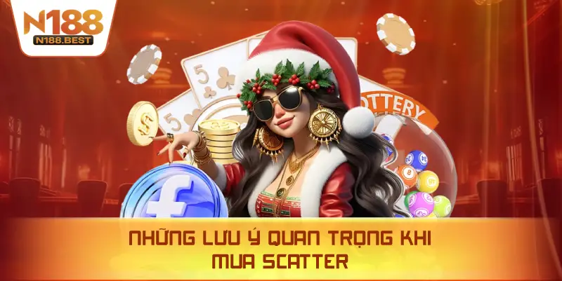 Những Lưu Ý Quan Trọng Khi Mua Scatter