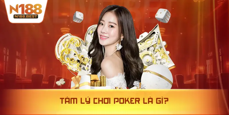 Tâm Lý Chơi Poker Là Gì?