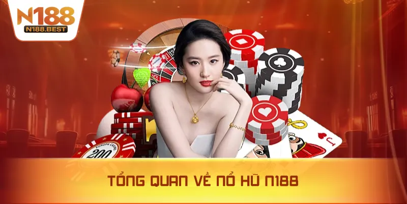 Tổng Quan Về Nổ Hũ N188