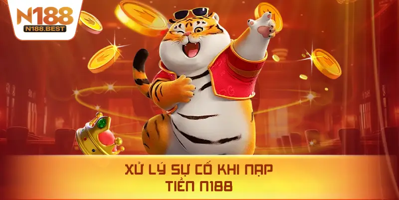 Xử Lý Sự Cố Khi Nạp Tiền N188